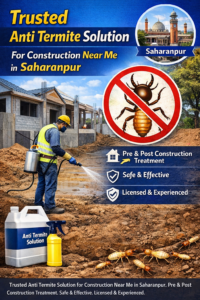 Trusted Anti Termite Solution for Construction Near Me in Saharanpur