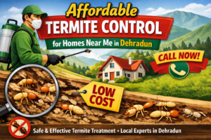 Affordable Termite Control for Homes Near Me in Dehradun showing pest control technician spraying termite-infested wood near a house with low-cost treatment banner and local home protection concept.